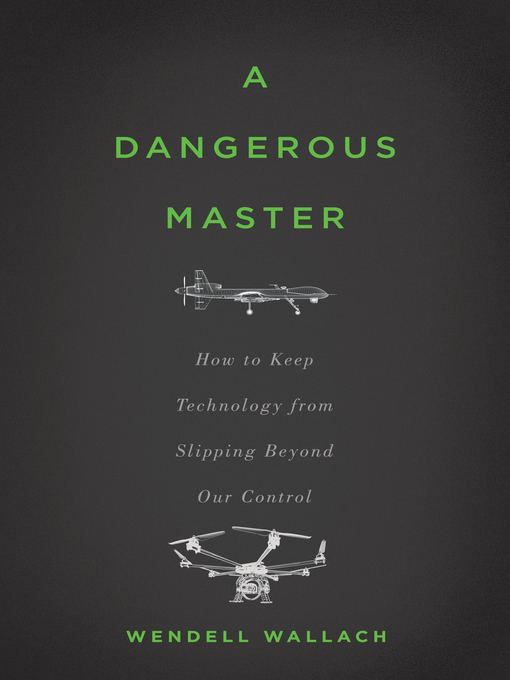 Title details for A Dangerous Master by Wendell Wallach - Available